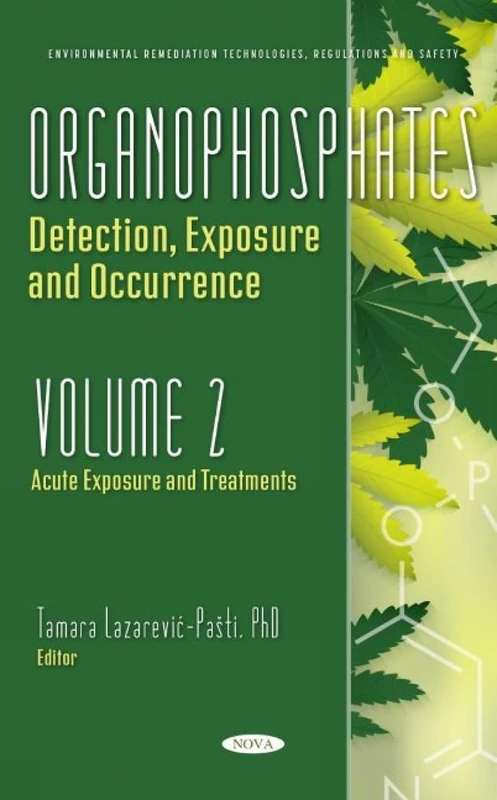 Organophosphates: Detection, Exposure and Occurrence. Volume 2: Acute Exposure and Treatments (Environmental Remediation Technologies, Regulations and Safety) - Image 1