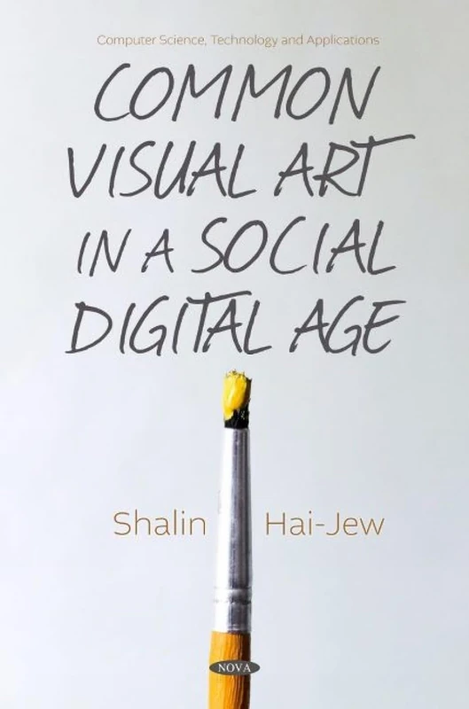 Common Visual Art in a Social Digital Age (Computer Science, Technology and Applications)