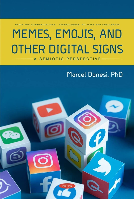 Memes, Emojis, and Other Digital Signs: A Semiotic Perspective (Media and Communications -- Technologies, Policies and Challenges)