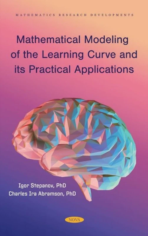 Mathematical Modeling of the Learning Curve and its Practical Applications (Mathematics Research Developments)