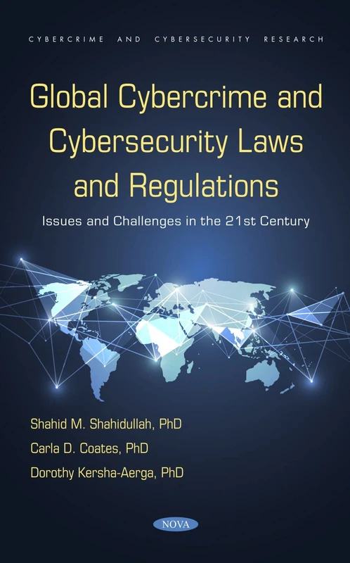 Global Cybercrime and Cybersecurity Laws and Regulations: Issues and Challenges in the 21st Century (Cybercrime and Cybersecurity Research)