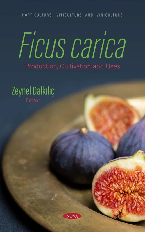 Ficus carica: Production, Cultivation and Uses (Horticulture, Viticulture and Viniculture)