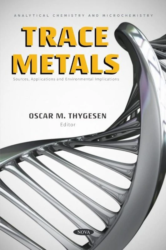 Trace Metals: Sources, Applications and Environmental Implications (Analytical Chemistry and Microchemistry)