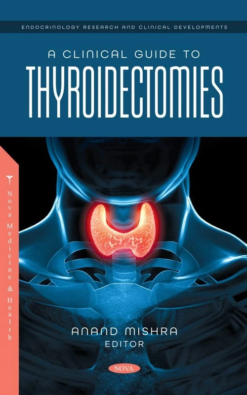 A Clinical Guide to Thyroidectomies (Endocrinology Research and Clinical Developments)