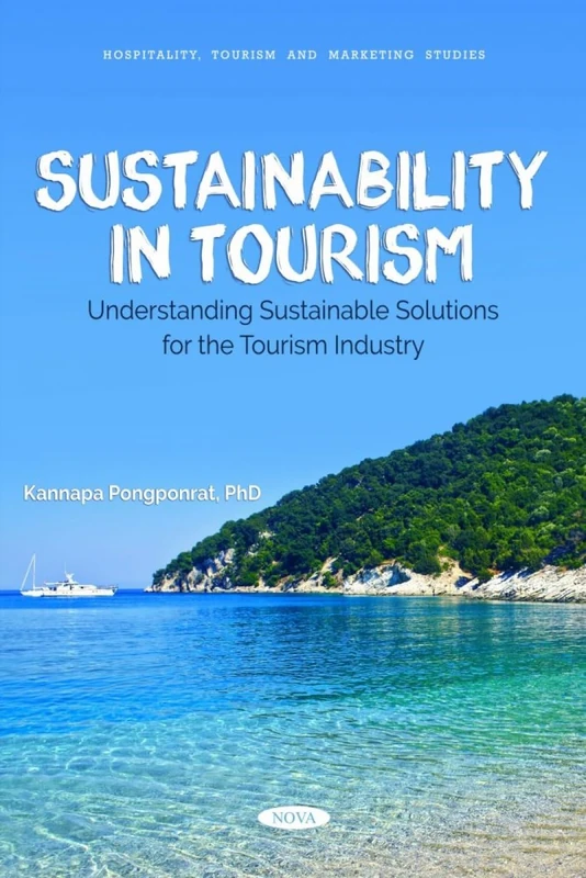 Sustainability in Tourism: Understanding Sustainable Solutions for the Tourism Industry (Hospitality, Tourism and Marketing Studies)