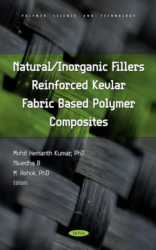 Natural/Inorganic Fillers Reinforced Kevlar Fabric Based Polymer Composites (Polymer Science and Technology)