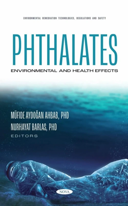 Phthalates: Environmental and Health Effects (Environmental Remediation Technologies, Regulations and Safety)