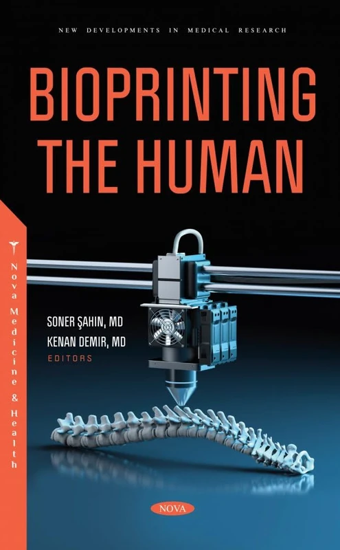 Bioprinting the Human (New Developments in Medical Research)