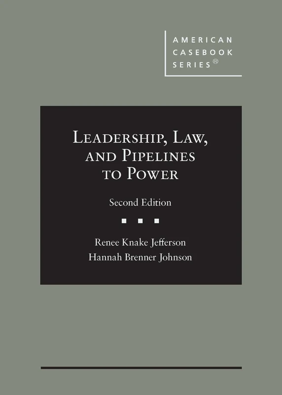 Leadership, Law, and Pipelines to Power (American Casebook Series)