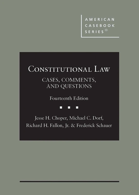 Constitutional Law: Cases, Comments, and Questions (American Casebook Series)