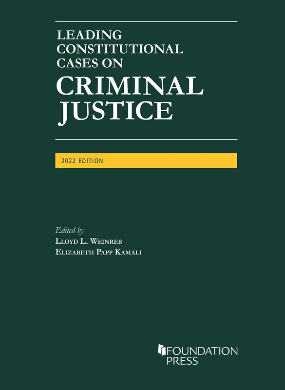Leading Constitutional Cases on Criminal Justice, 2022 (University Casebook Series)