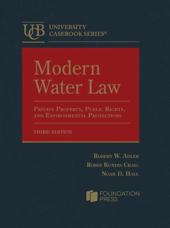 Modern Water Law: Private Property, Public Rights, and Environmental Protections (University Casebook Series)