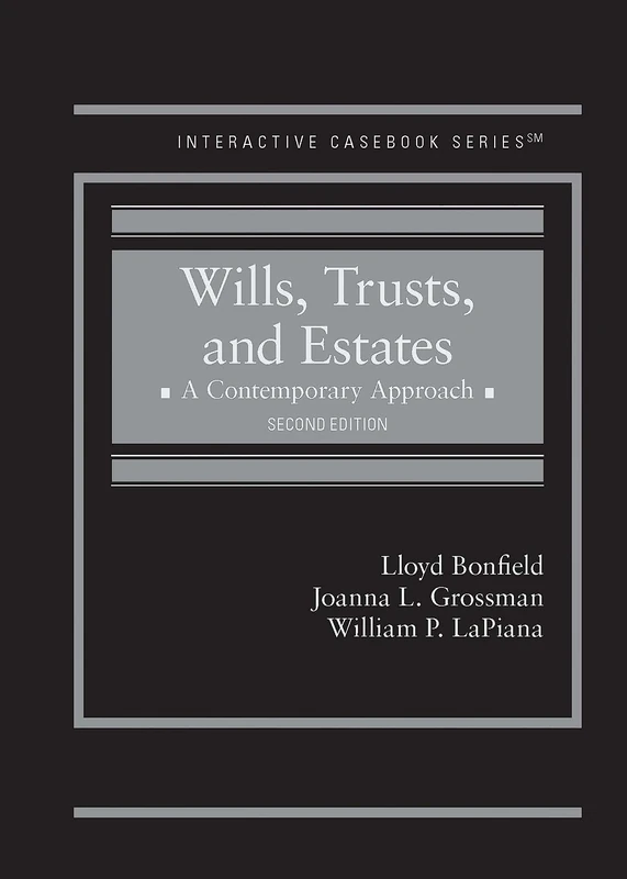Wills, Trusts, and Estates: A Contemporary Approach (Interactive Casebook Series)