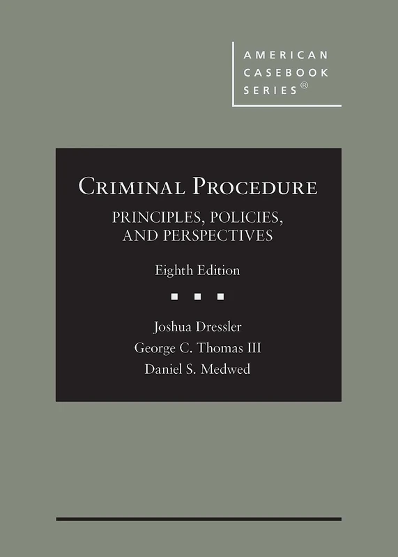 Criminal Procedure: Principles, Policies, and Perspectives (American Casebook Series)