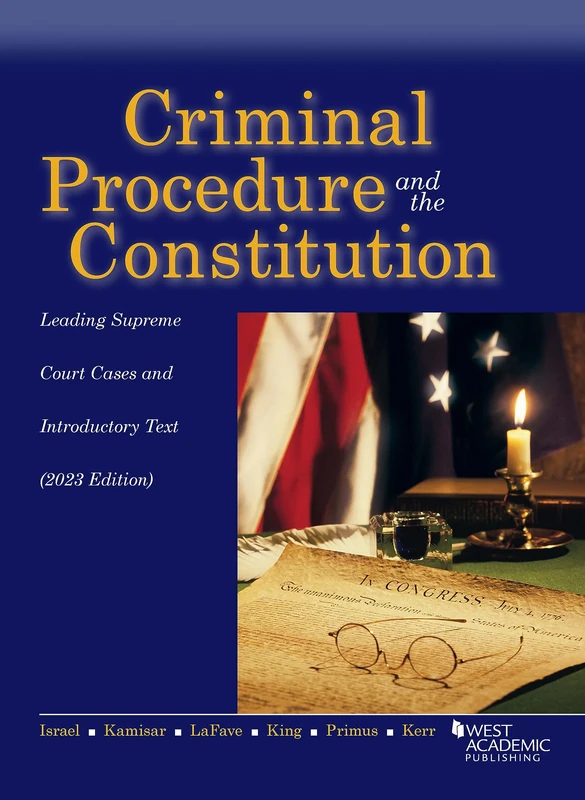 Criminal Procedure and the Constitution, Leading Supreme Court Cases and Introductory Text, 2023 (American Casebook Series)
