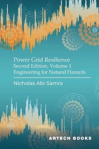 Power Grid Resilience, Second Edition, Volume 1: Engineering for Natural Hazards