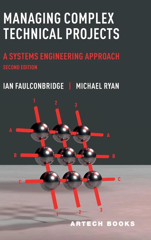 Managing Complex Technical Projects, Second Edition: A Systems Engineering Approach, Second Edition