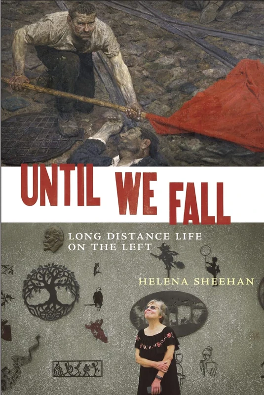 Until We Fall: Long Distance Life on the Left - Monthly Review