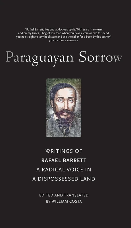 Paraguayan Sorrow: Writings of Rafael Barrett, a Radical Voice in a Dispossessed Land - Image 1