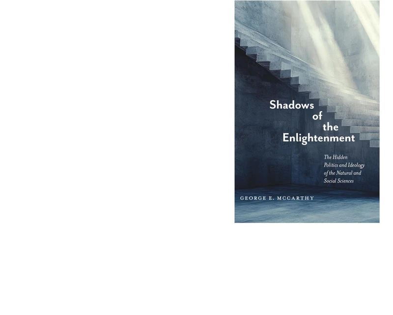 Shadows of the Enlightenment: The Hidden Politics and Ideology of the Natural and Social Sciences - Image 1
