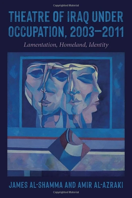 Theatre of Iraq Under Occupation, 2003-2011: Lamentation, Homeland, Identity (Studies Theatre Hist & Culture) - Image 1
