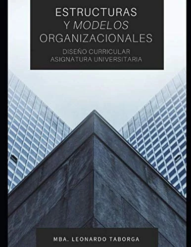 Estructuras y Modelos Organizacionales: Diseño Curricular para Asignatura Universitaria