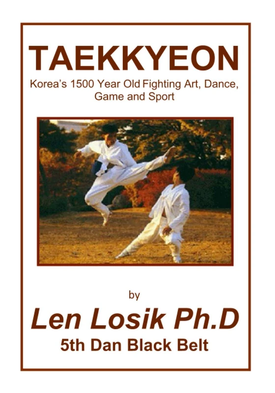 Taekkyeon: Korea's 1500 Year Fighting Art, Dance, Game and Sport