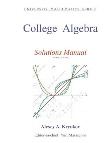 College Algebra: Solutions Manual (University Mathematics Series)