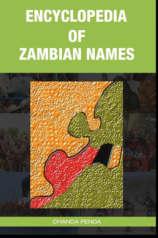 Encyclopedia of Zambian Names™: 1 (Reconciling Zambian and Global Worldviews)