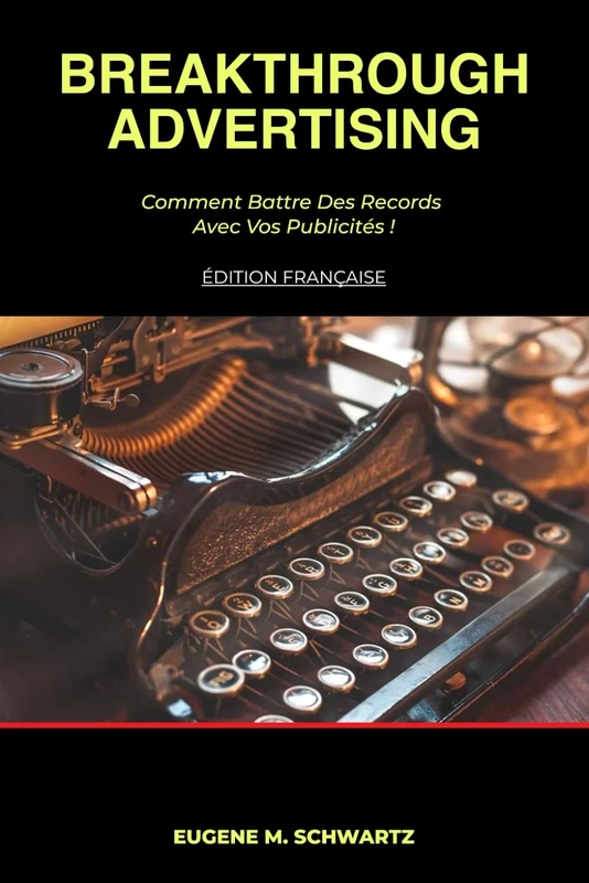 Breakthrough Advertising: Comment Battre Des Records Avec Vos Publicités !
