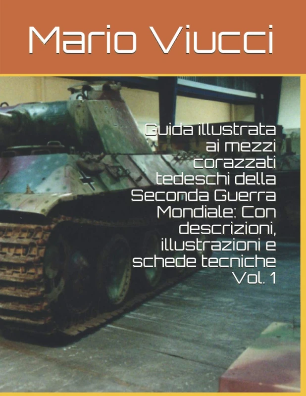Guida illustrata ai mezzi corazzati tedeschi della Seconda Guerra Mondiale: Con descrizioni, illustrazioni e schede tecniche Vol. 1: 2 (Carri Armati) - Image 1