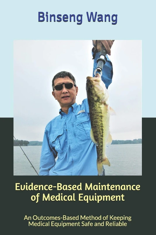 Evidence-Based Maintenance of Medical Equipment: An Outcomes-Based Method of Keeping Medical Equipment Safe and Reliable - Image 1