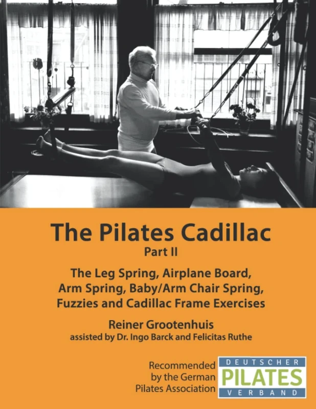 The Pilates Cadillac - Part II: The Leg Spring, Airplane Board, Arm Spring, Baby/Arm Chair Spring, Fuzzies and Cadillac Frame Exercises (The Pilates Equipment)