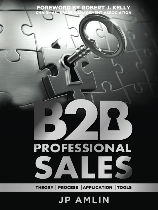 B2B Professional Sales: Theory , Process, Application, Tools: black & white paperback version