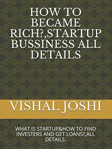 HOW TO BECAME RICH?,STARTUP BUSSINESS ALL DETAILS: WHAT IS STARTUP&HOW TO FIND INVESTERS AND GET LOANS?,ALL DETAILS. (PART -1)