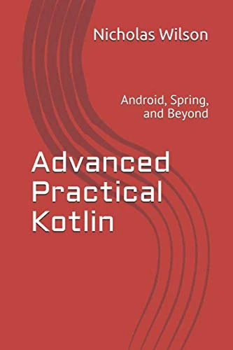 Advanced Practical Kotlin: Android, Spring, and Beyond - Image 1