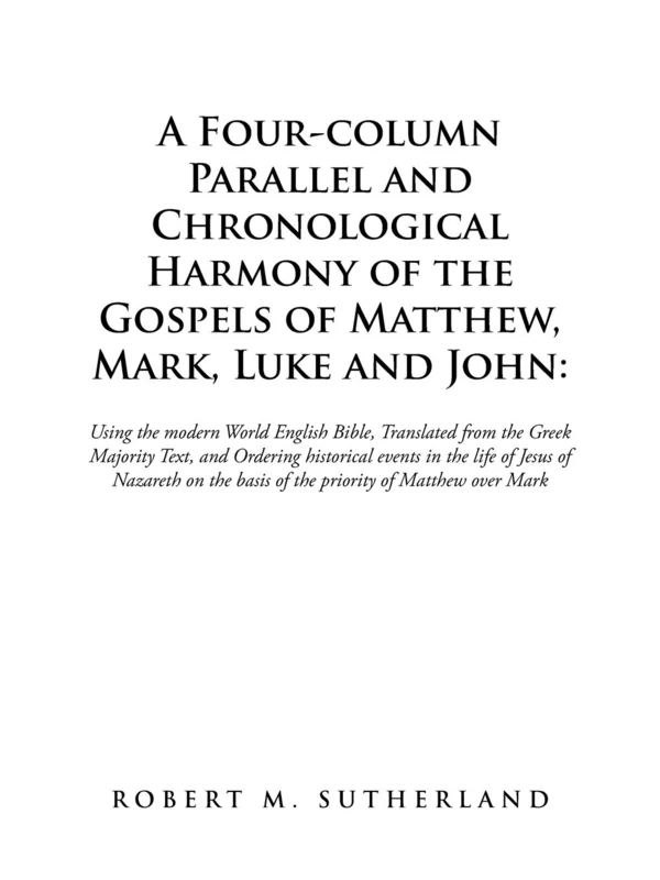 A Four-column Parallel and Chronological Harmony of the Gospels of Matthew, Mark, Luke and John:: Using the Modern World English Bible, Translated ... Basis of the Priority of Matthew over Mark - Image 1