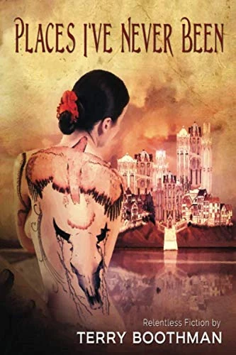 Places I've Never Been: Relentless Fiction by Terry Boothman - Image 1