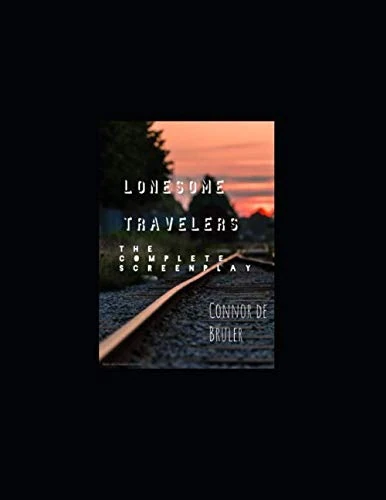 LONESOME TRAVELERS: the complete screenplay