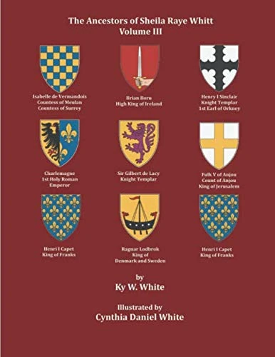 The Ancestors of Sheila Raye Whitt: Vol. III