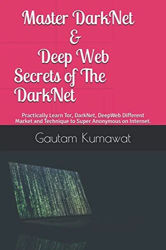 Master DarkNet & Deep Web - Secrets of The DarkNet: Practically Learn Tor, DarkNet, DeepWeb Different Market and Technique to Super Anonymous on Internet. - Image 1