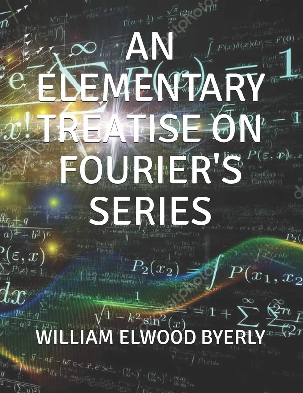 AN ELEMENTARY TREATISE ON FOURIER'S SERIES