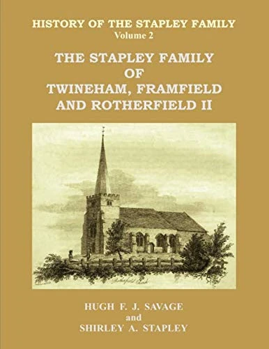 The Stapley Family of Twineham, Framfield and Rotherfield II (History of the Stapley Family)