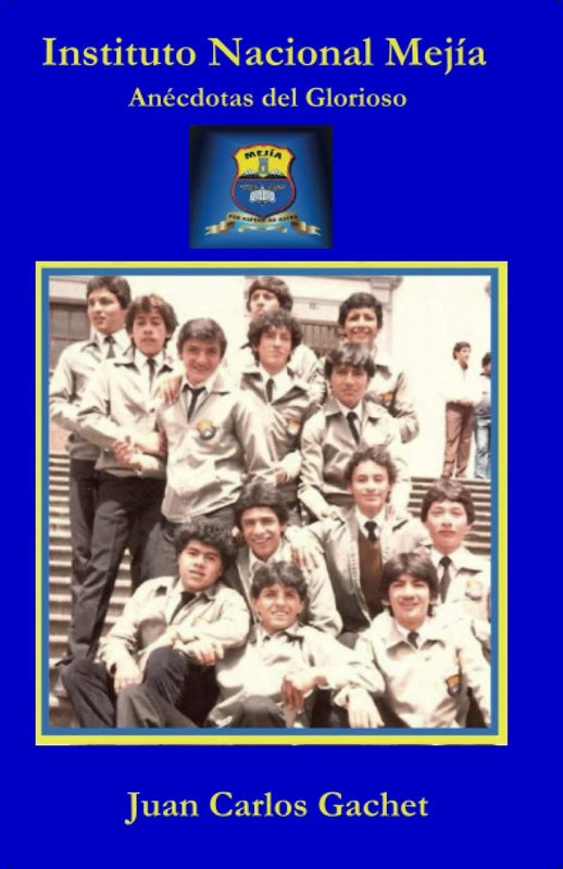 INSTITUTO NACIONAL MEJÍA: ANÉCDOTAS DEL GLORIOSO