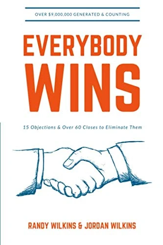 Everybody Wins: 15 Objections And 60 Closes To Eliminate Them