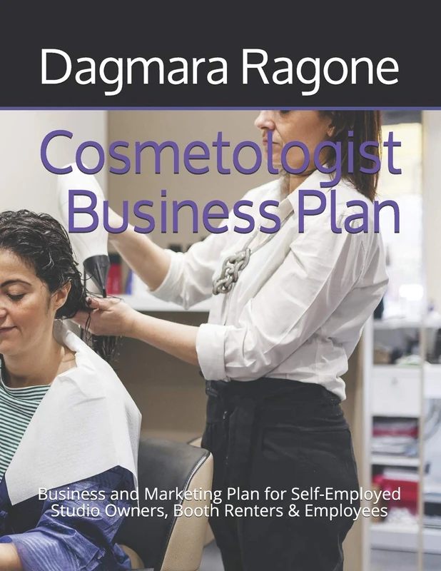 Cosmetologist Business Plan: Business and Marketing Plan for Self-Employed Studio Owners, Booth Renters & Employees - Image 1