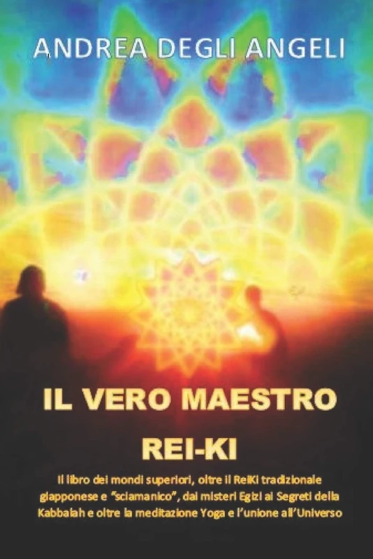 IL VERO MAESTRO REI-KI: IL LIBRO DEI MONDI SUPERIORI, OLTRE IL REIKI TRADIZIONALE GIAPPONESE E “SCIAMANICO”, DAI MISTERI EGIZI AI SEGRETI DELLA ... LA MEDITAZIONE YOGA E L’UNIONE ALL'UNIVERSO.