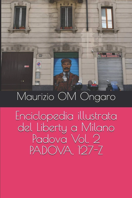 Enciclopedia illustrata del Liberty a Milano Padova Vol. 2 PADOVA, 127-Z: 31
