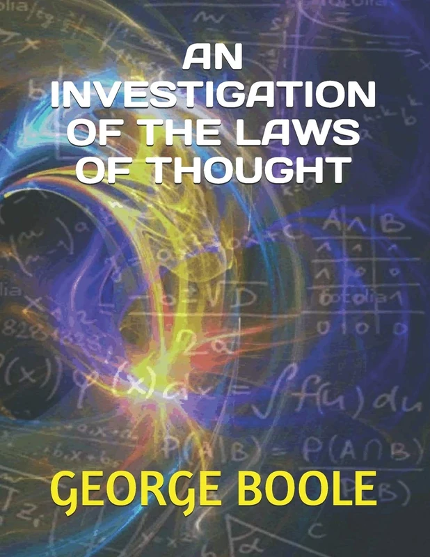 AN INVESTIGATION OF THE LAWS OF THOUGHT