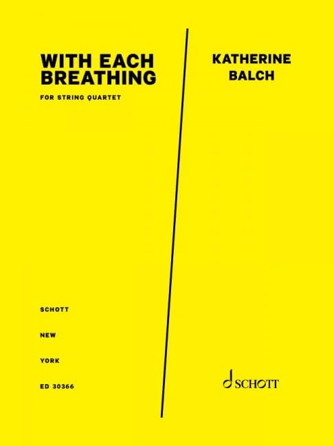 With Each Breathing: for string quartet. string quartet. Partition et parties.